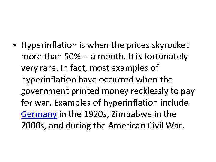  • Hyperinflation is when the prices skyrocket more than 50% -- a month.