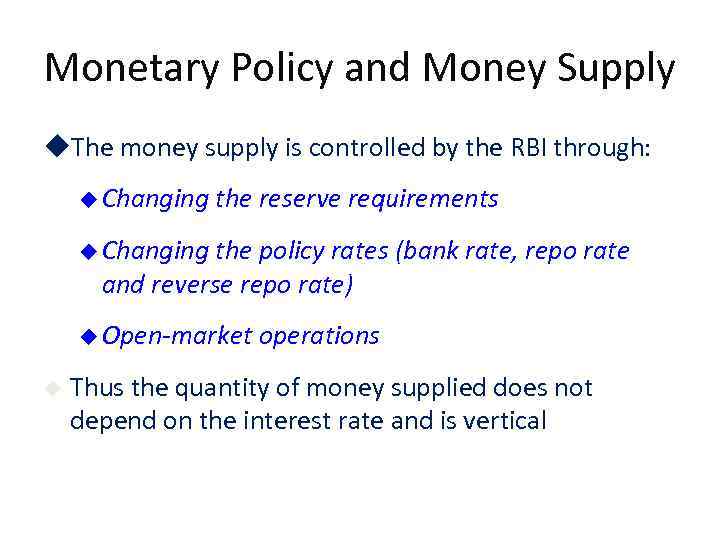 Monetary Policy and Money Supply u. The money supply is controlled by the RBI