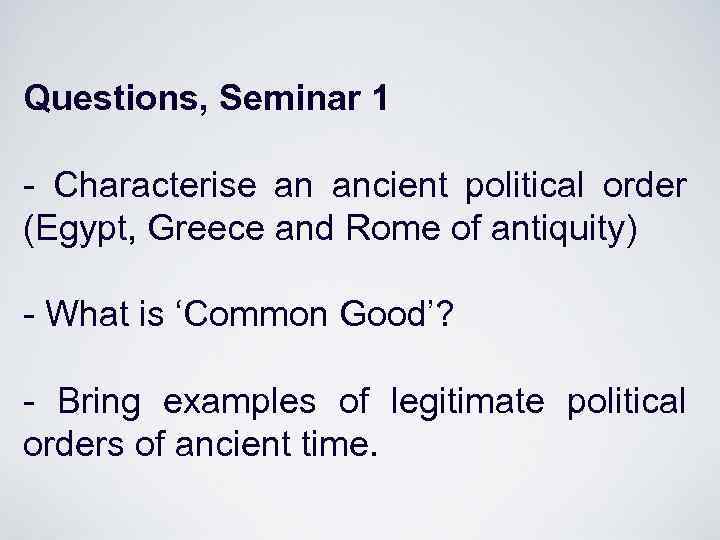 Questions, Seminar 1 - Characterise an ancient political order (Egypt, Greece and Rome of