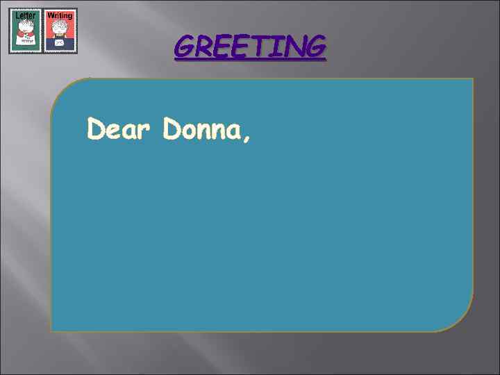 GREETING mmmmdddddd Dear Donna, 