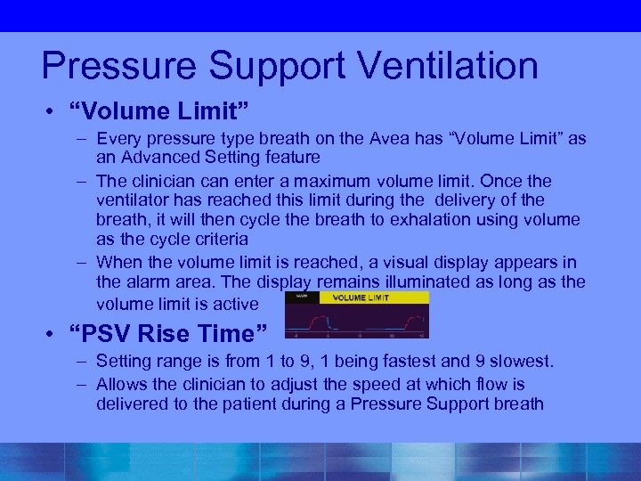 Pressure Support Ventilation • “Volume Limit” – Every pressure type breath on the Avea