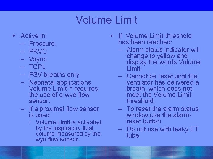 Volume Limit • Active in: – Pressure, – PRVC – Vsync – TCPL –