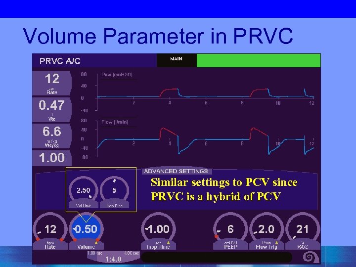 Volume Parameter in PRVC Similar settings to PCV since PRVC is a hybrid of