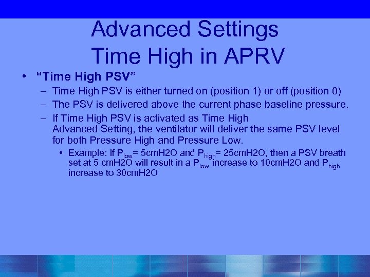 Advanced Settings Time High in APRV • “Time High PSV” – Time High PSV