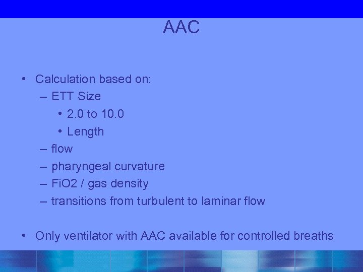 AAC • Calculation based on: – ETT Size • 2. 0 to 10. 0