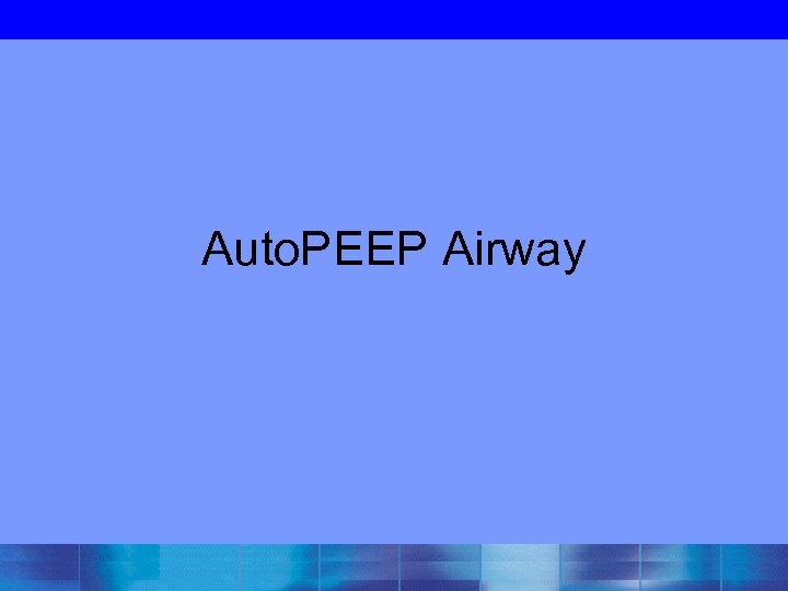 Auto. PEEP Airway 