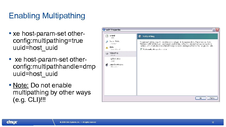 Enabling Multipathing • xe host-param-set otherconfig: multipathing=true uuid=host_uuid • xe host-param-set other- config: multipathhandle=dmp