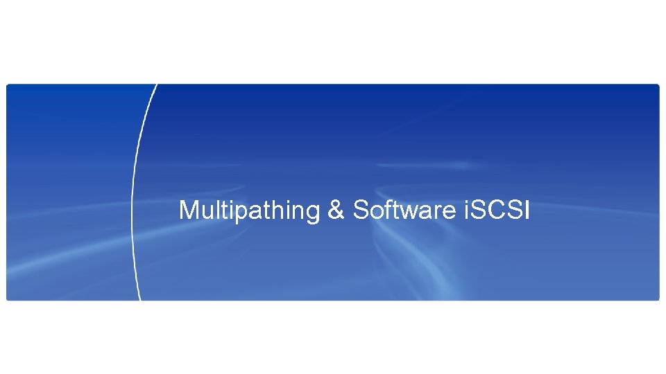 Multipathing & Software i. SCSI 
