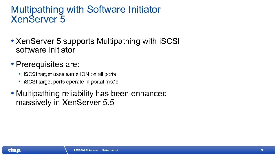 Multipathing with Software Initiator Xen. Server 5 • Xen. Server 5 supports Multipathing with