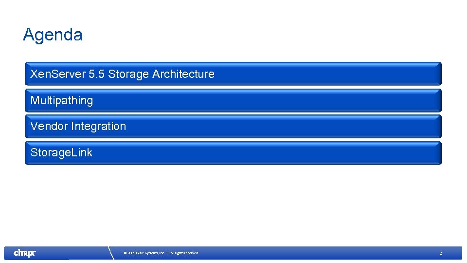 Agenda Xen. Server 5. 5 Storage Architecture Multipathing Vendor Integration Storage. Link © 2009
