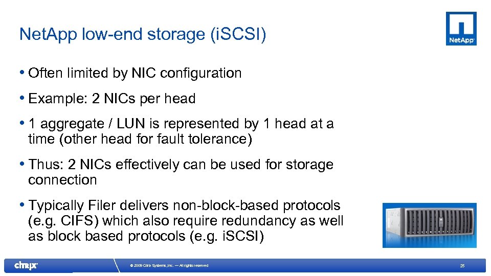 Net. App low-end storage (i. SCSI) • Often limited by NIC configuration • Example: