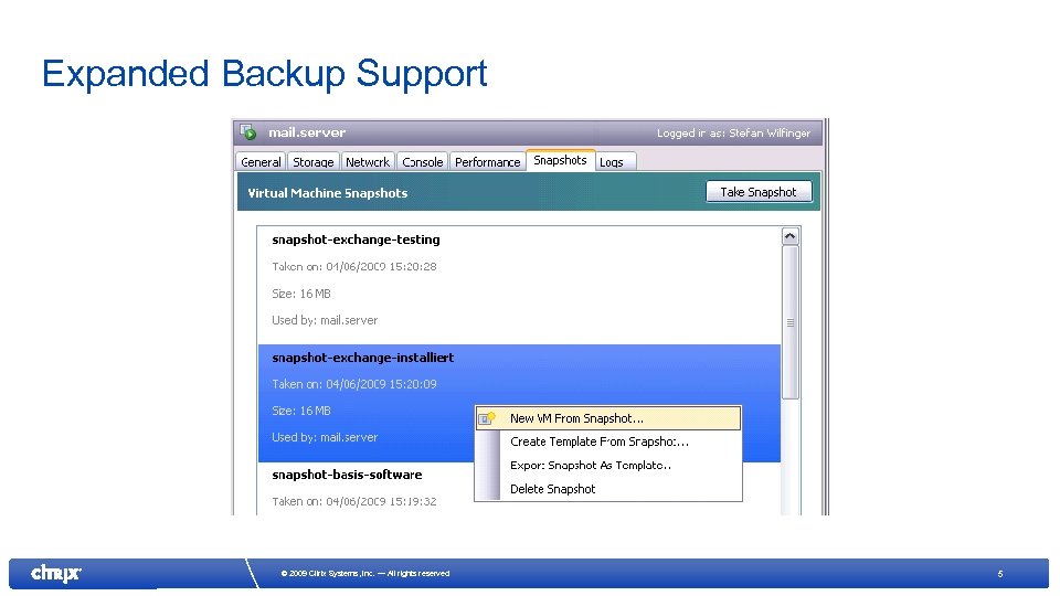 Expanded Backup Support © 2009 Citrix Systems, Inc. — All rights reserved 5 