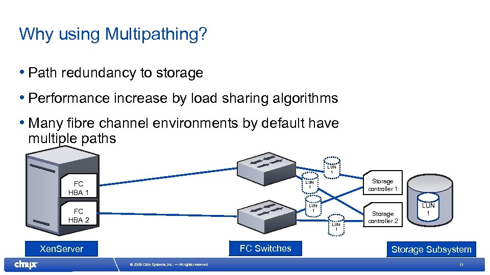 Why using Multipathing? • Path redundancy to storage • Performance increase by load sharing