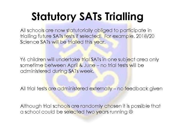 Statutory SATs Trialling All schools are now statutorially obliged to participate in trialling future