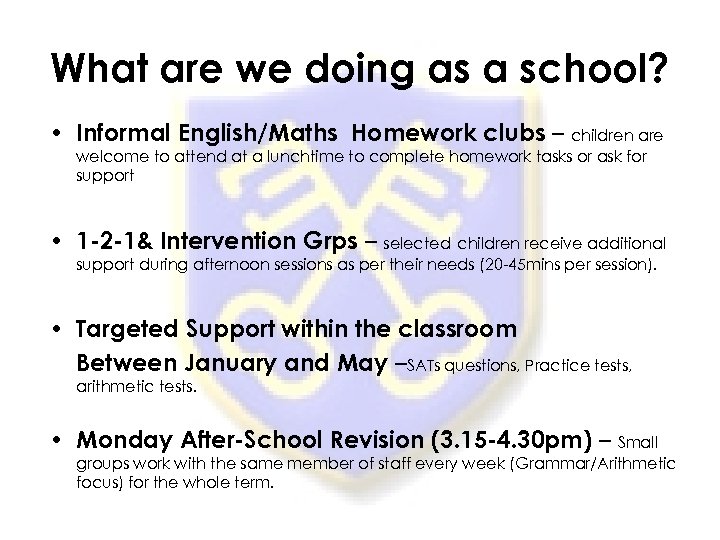 What are we doing as a school? • Informal English/Maths Homework clubs – children