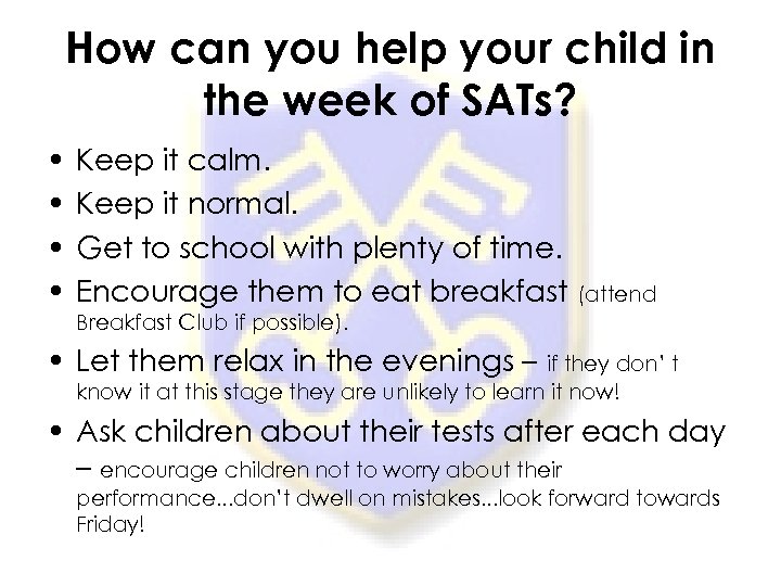 How can you help your child in the week of SATs? • • Keep