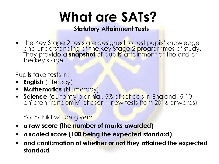 What are SATs? Statutory Attainment Tests • The Key Stage 2 tests are designed