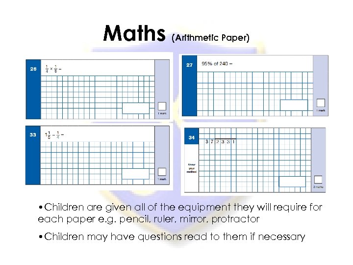 Maths (Arithmetic Paper) • Children are given all of the equipment they will require