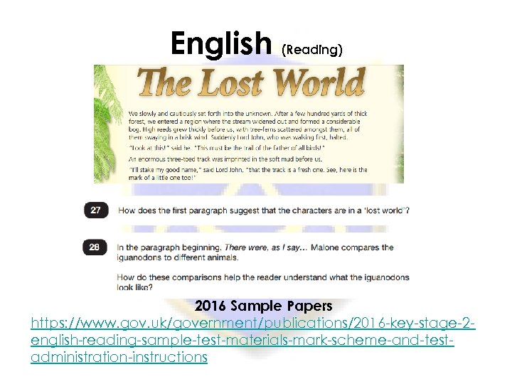 English (Reading) 2016 Sample Papers https: //www. gov. uk/government/publications/2016 -key-stage-2 english-reading-sample-test-materials-mark-scheme-and-testadministration-instructions 