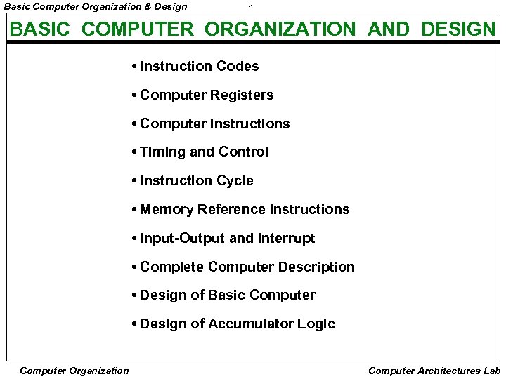 Basic Computer Organization & Design 1 BASIC COMPUTER ORGANIZATION AND DESIGN • Instruction Codes