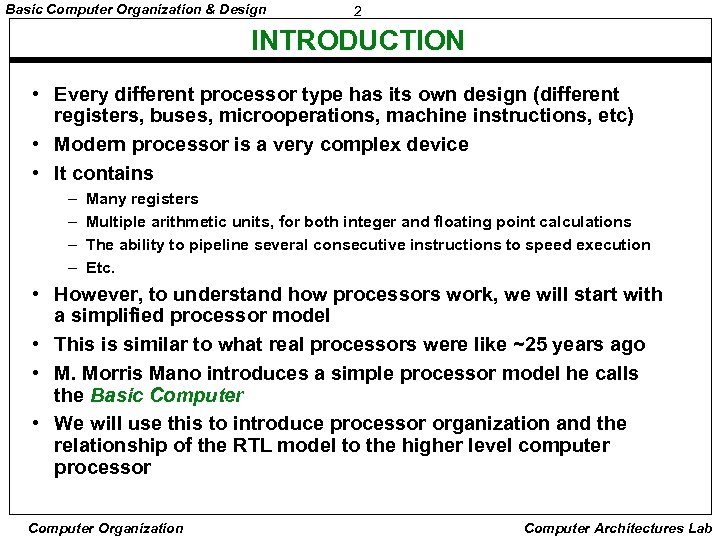 Basic Computer Organization & Design 2 INTRODUCTION • Every different processor type has its