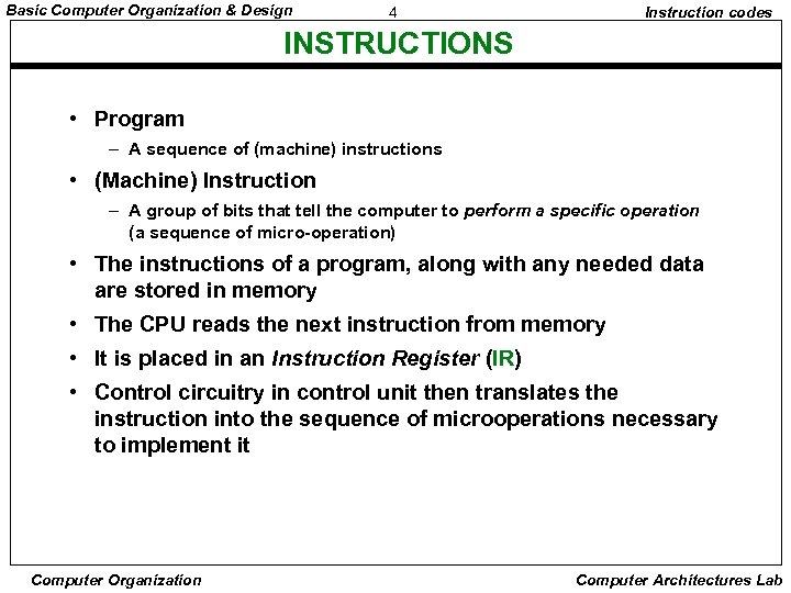 Basic Computer Organization & Design 4 Instruction codes INSTRUCTIONS • Program – A sequence