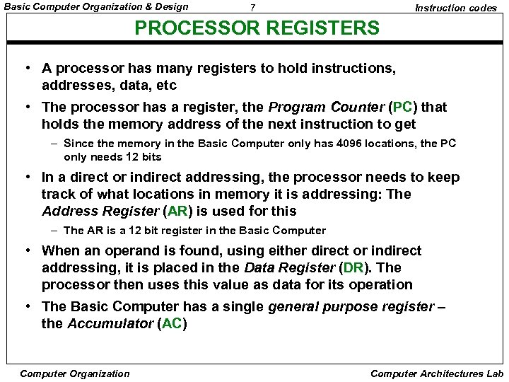 Basic Computer Organization & Design 7 Instruction codes PROCESSOR REGISTERS • A processor has