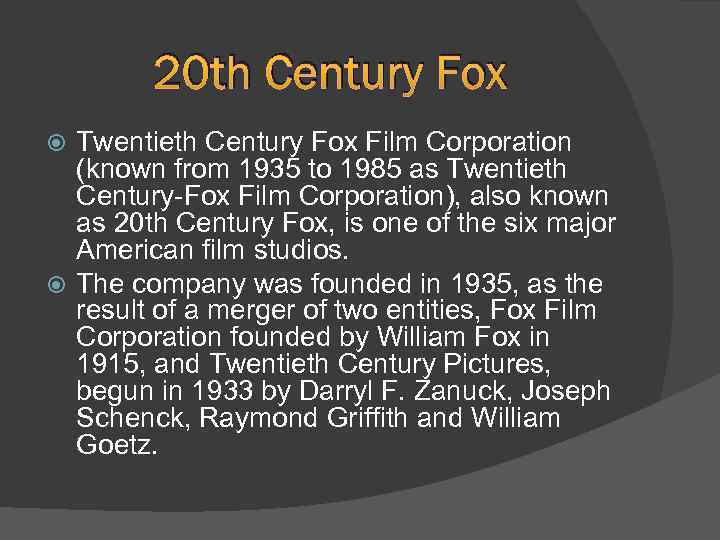 20 th Century Fox Twentieth Century Fox Film Corporation (known from 1935 to 1985