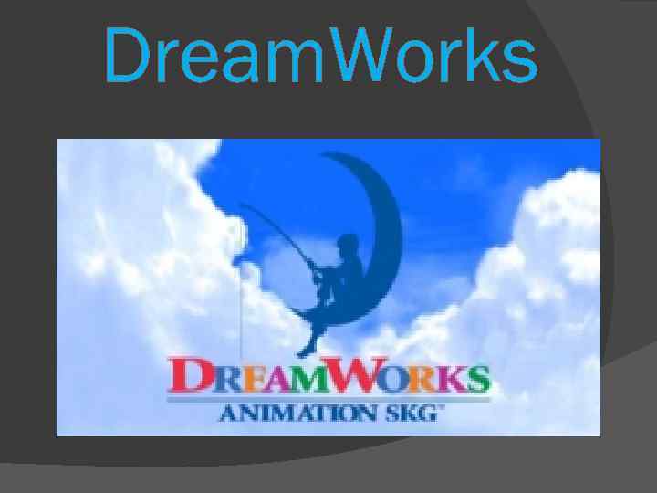 Dream. Works 