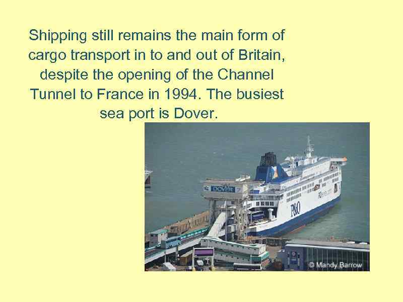 Shipping still remains the main form of cargo transport in to and out of