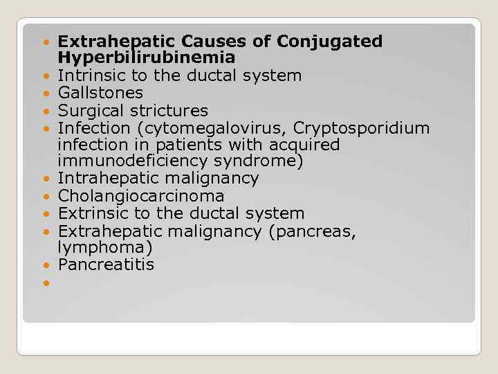  Extrahepatic Causes of Conjugated Hyperbilirubinemia Intrinsic to the ductal system Gallstones Surgical strictures