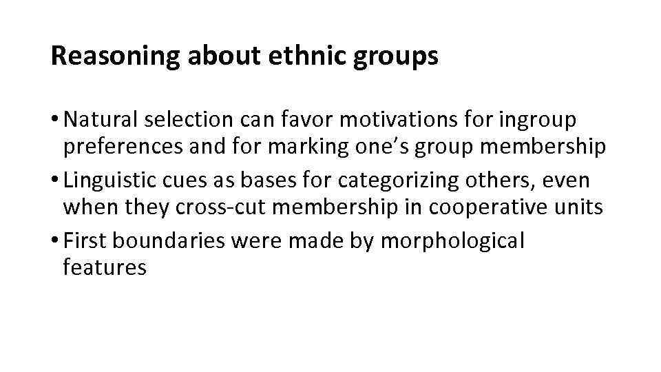 Reasoning about ethnic groups • Natural selection can favor motivations for ingroup preferences and