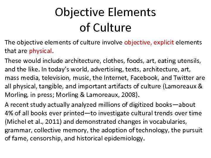 Objective Elements of Culture The objective elements of culture involve objective, explicit elements that