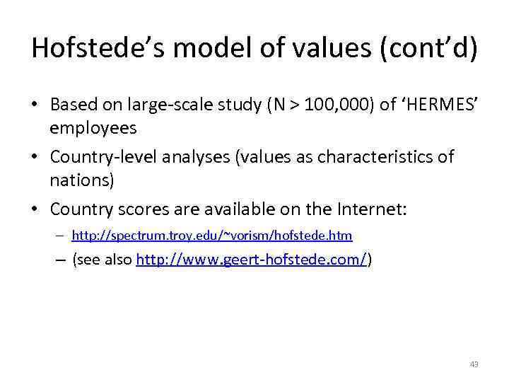 Hofstede’s model of values (cont’d) • Based on large-scale study (N > 100, 000)