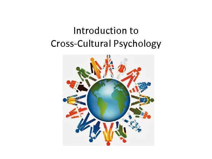 Introduction to Cross-Cultural Psychology 