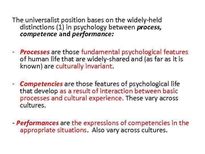 The universalist position bases on the widely-held distinctions (1) in psychology between process, competence