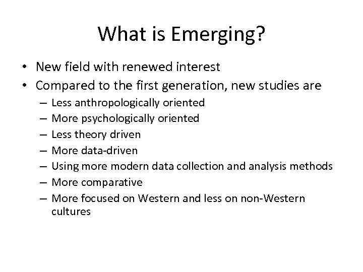 What is Emerging? • New field with renewed interest • Compared to the first