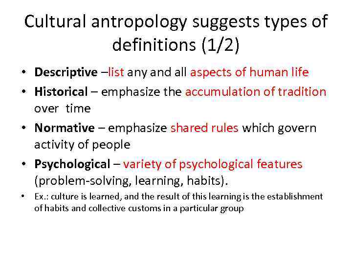 Cultural antropology suggests types of definitions (1/2) • Descriptive –list any and all aspects