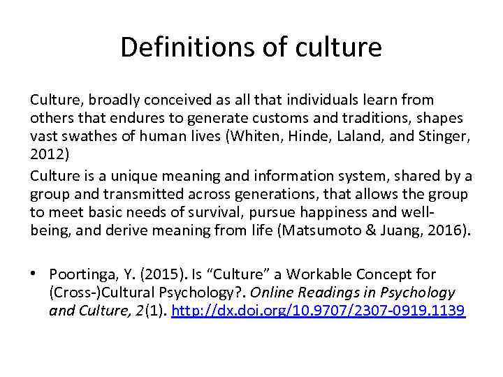 Definitions of culture Culture, broadly conceived as all that individuals learn from others that