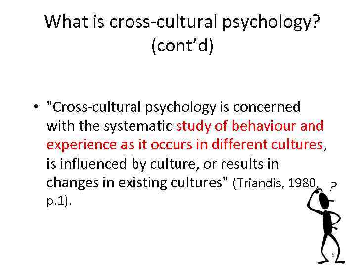 What is cross-cultural psychology? (cont’d) • 