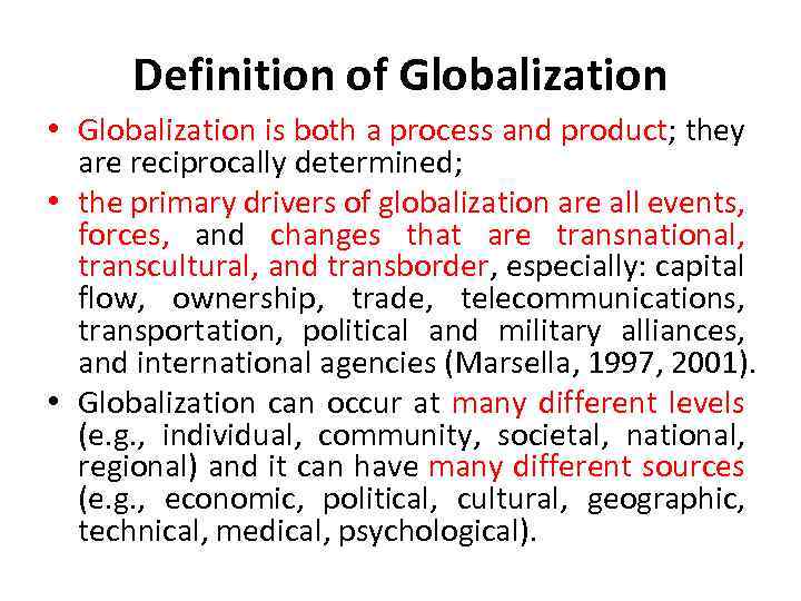 Definition of Globalization • Globalization is both a process and product; they are reciprocally