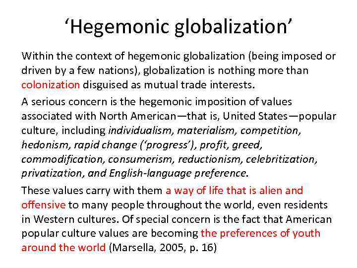 ‘Hegemonic globalization’ Within the context of hegemonic globalization (being imposed or driven by a