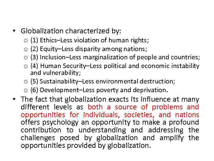  • Globalization characterized by: (1) Ethics–Less violation of human rights; (2) Equity–Less disparity