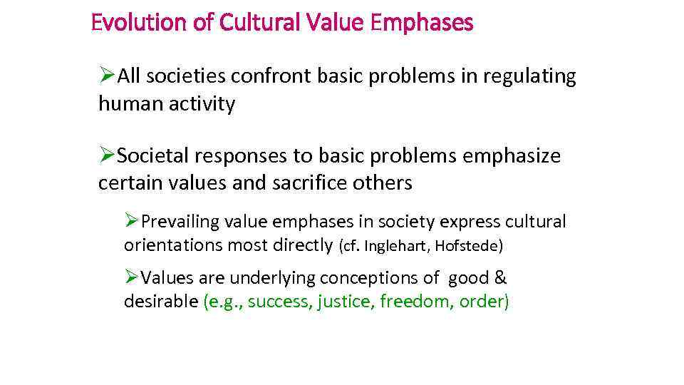 Evolution of Cultural Value Emphases ØAll societies confront basic problems in regulating human activity