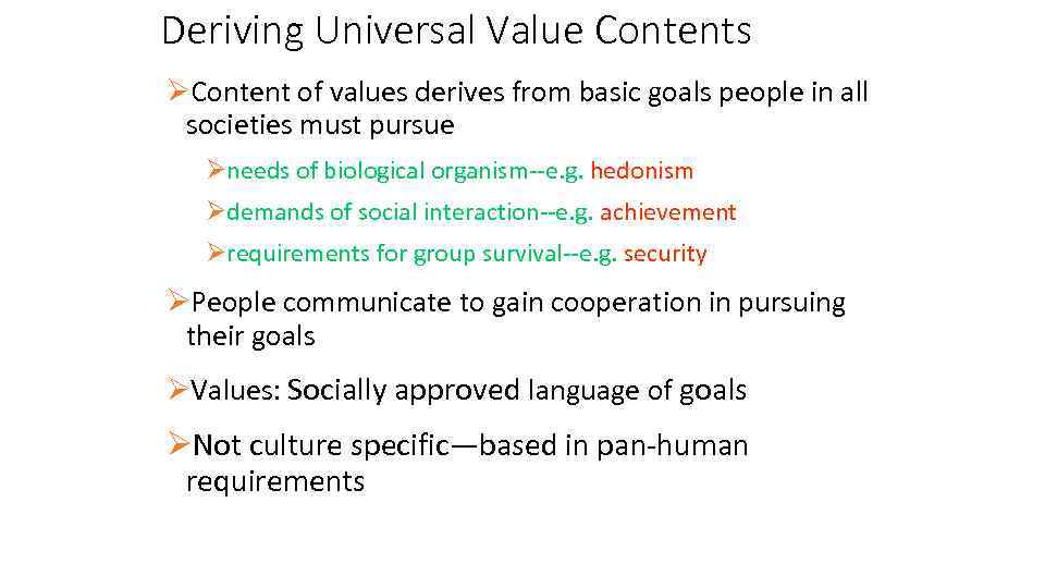 Deriving Universal Value Contents ØContent of values derives from basic goals people in all