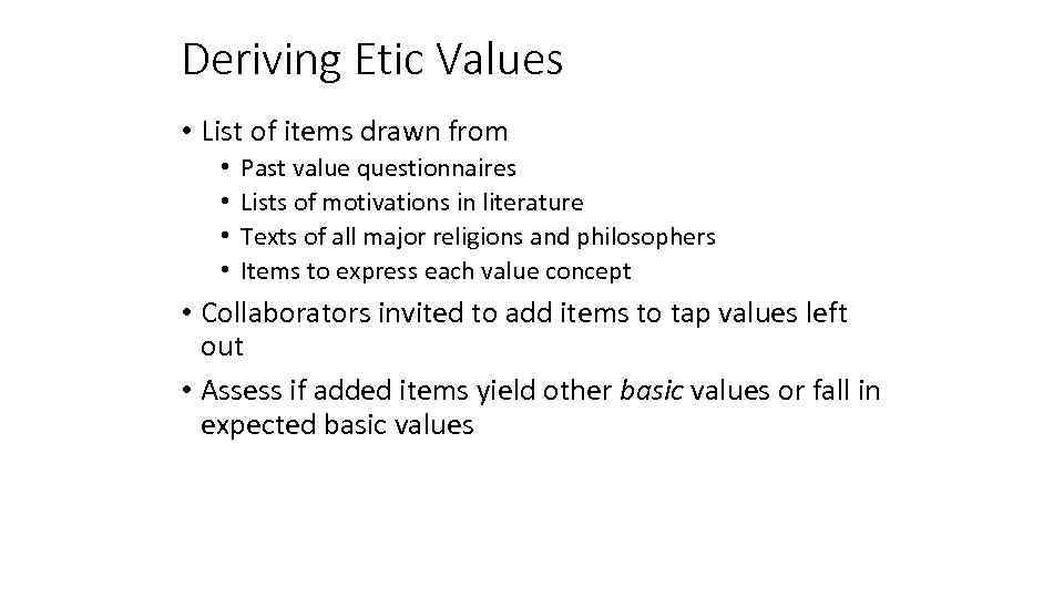 Deriving Etic Values • List of items drawn from • • Past value questionnaires