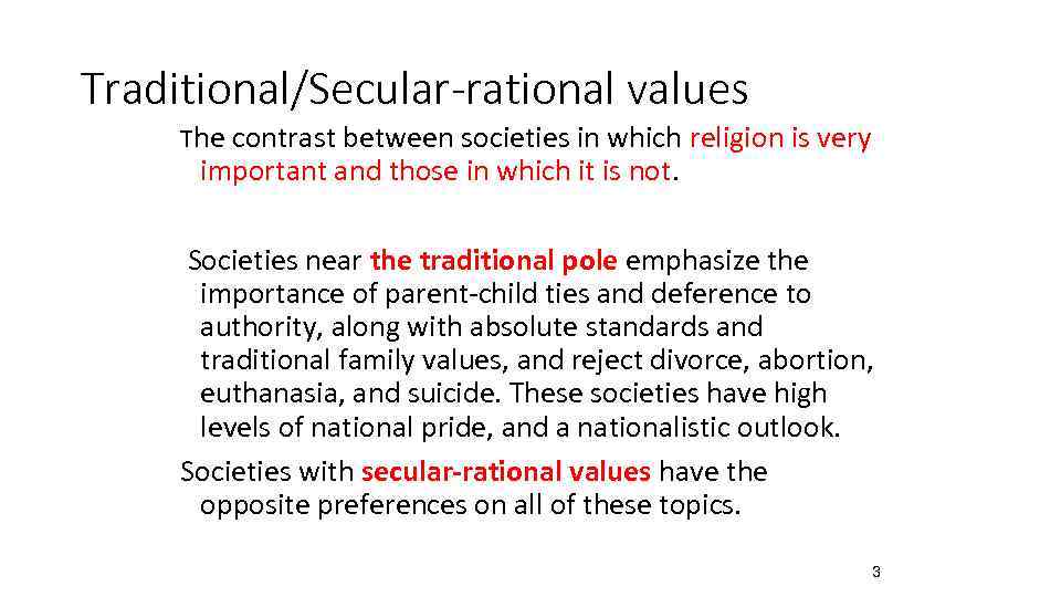 Traditional/Secular-rational values The contrast between societies in which religion is very important and those