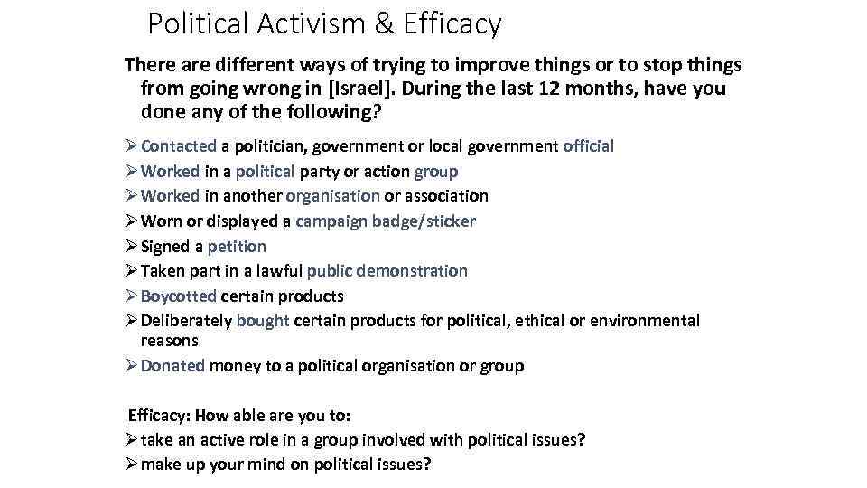 Political Activism & Efficacy There are different ways of trying to improve things or