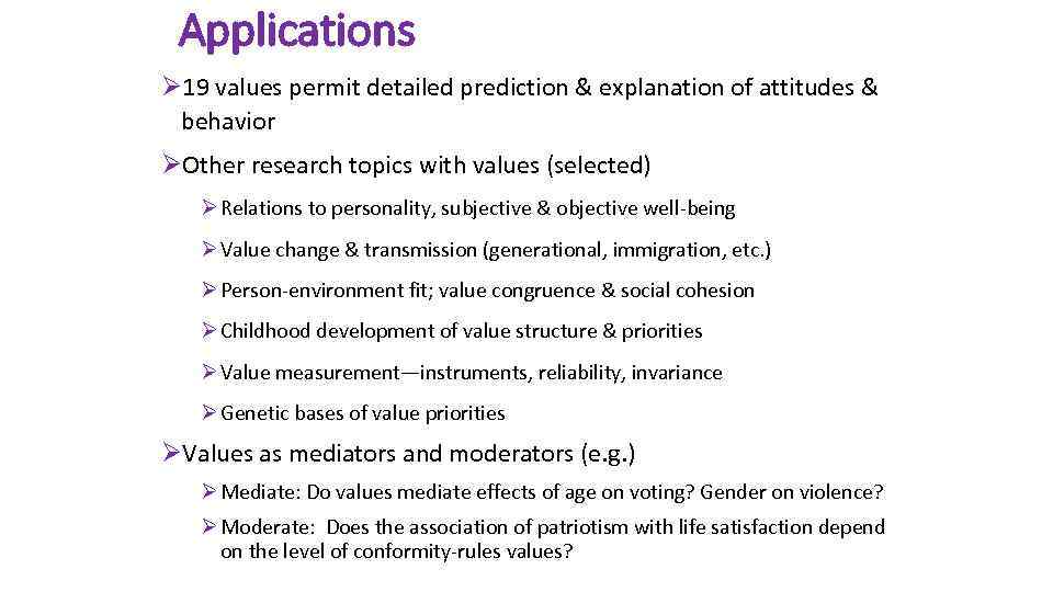 Applications Ø 19 values permit detailed prediction & explanation of attitudes & behavior ØOther