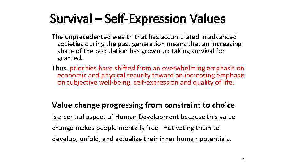 Survival – Self-Expression Values The unprecedented wealth that has accumulated in advanced societies during